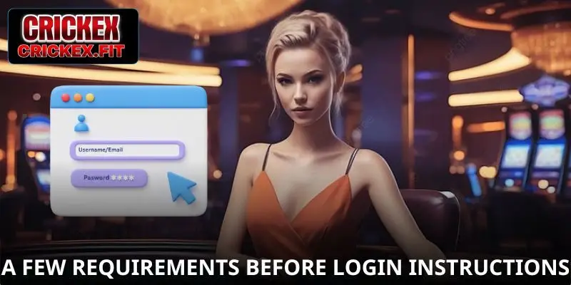 A few requirements before carrying out the Login instructions.