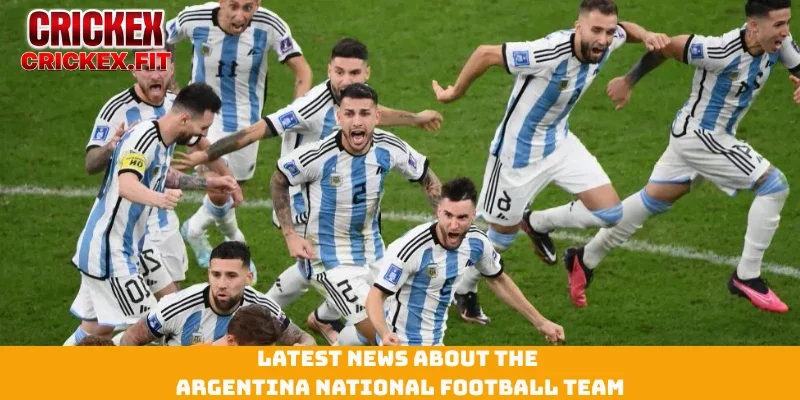 Argentina National Football Team: Latest News And Match Updates 2 Latest News About the Argentina National Football Team